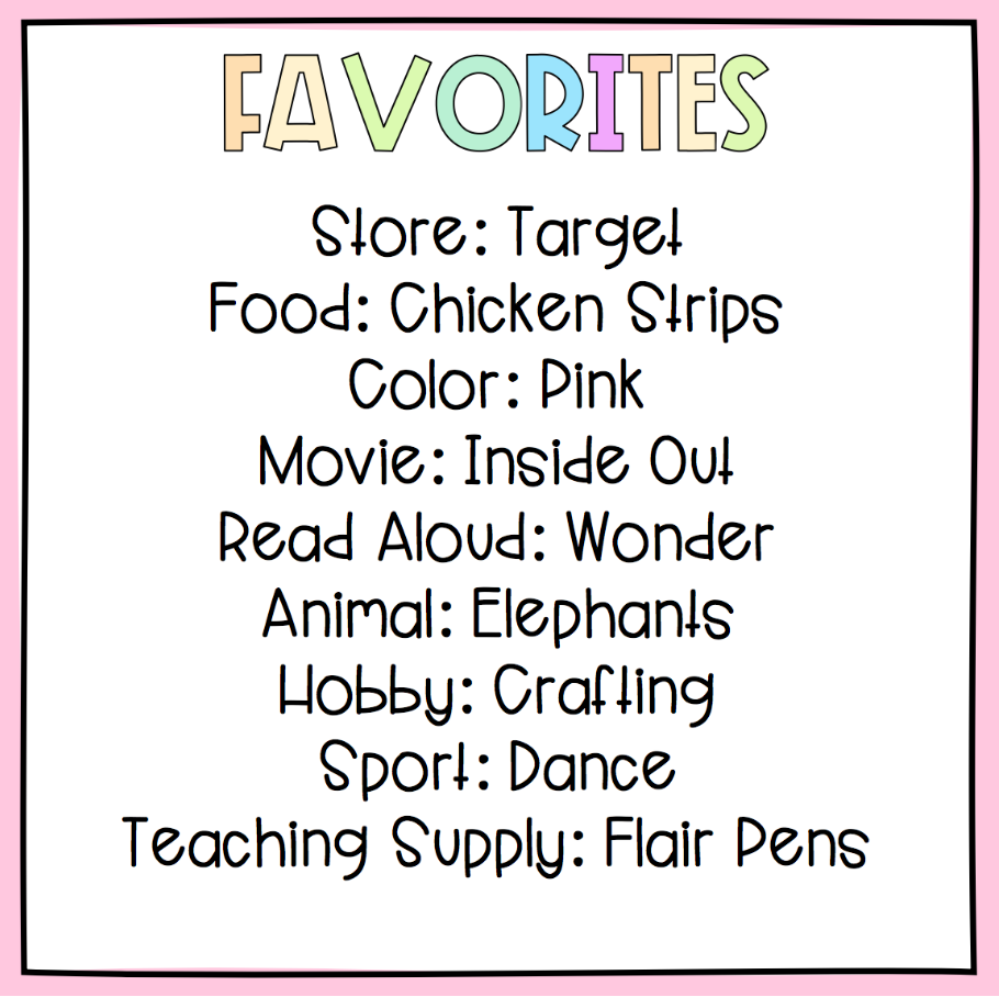 My favorites include Target, chicken strips, pink, Inside Out, Wonder, elephants, crafting, dance, and flair pens!